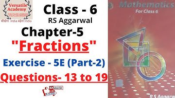 Class-6| Chapter-5 "Fractions"| RS Aggarwal| Exercise-5E| Questions 13 to 19 (Part-2)