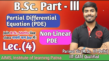 B.Sc. Part (III) | Lec. - 4 | PDE | Non-Linear PDE |  Parimal sir (M.Sc. IIT Delhi, GATE) |#bscmaths