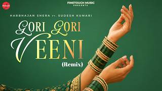 Gori Gori Veeni (Remix) : Harbhajan Shera Ft.Sudesh Kumari | Punjabi Song 2026 |  @FinetouchMusic