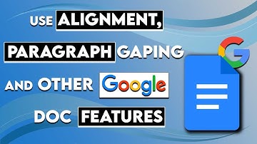How to Use Alignment, Paragraph Spacing, and other Google Docs Features