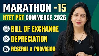 HTET PGT Commerce 2026 | Marathon - 15 | Bill of Exchange, Depreciation, Reserve & Provision