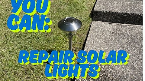 You can : Fix Repair Test Solar lights. Step by step instructions