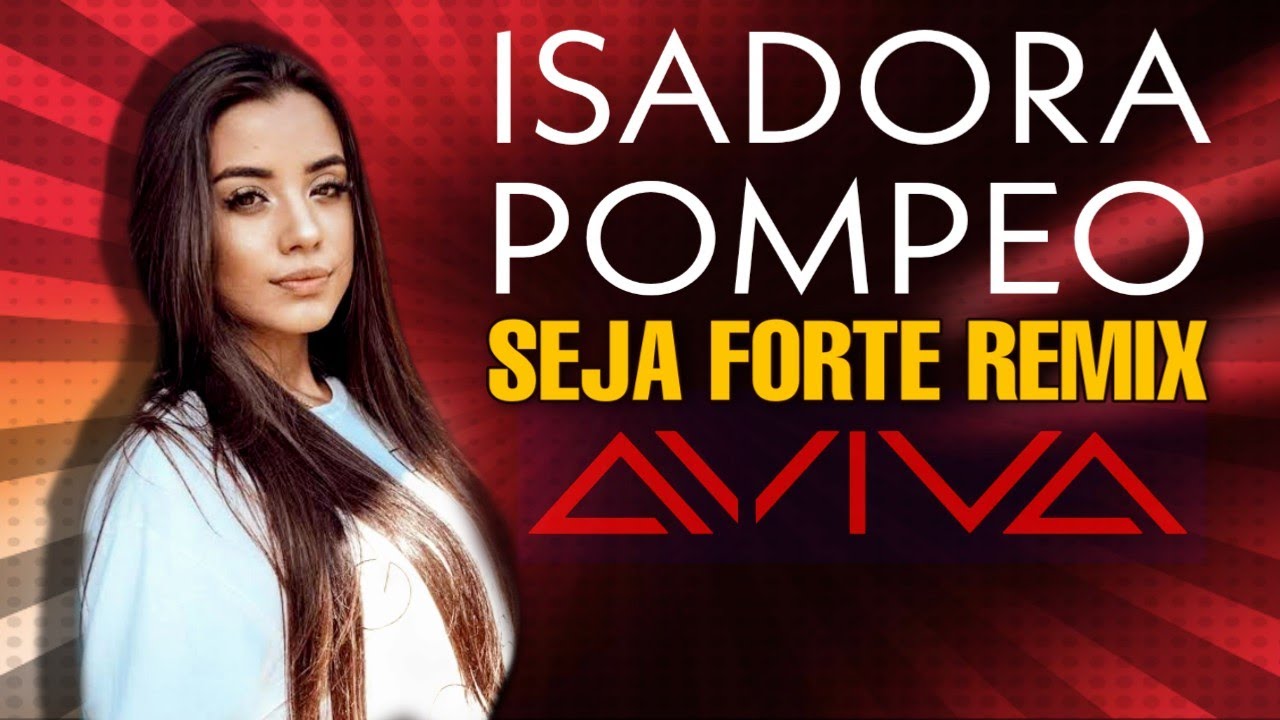 Isadora Pompeo - Seja Forte (AVIVA Be Strong Mix) - YouTube
