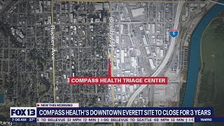 Compass Health's downtown Everett site to close for 3 years | FOX 13 Seattle