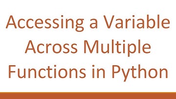 Accessing a Variable Across Multiple Functions in Python