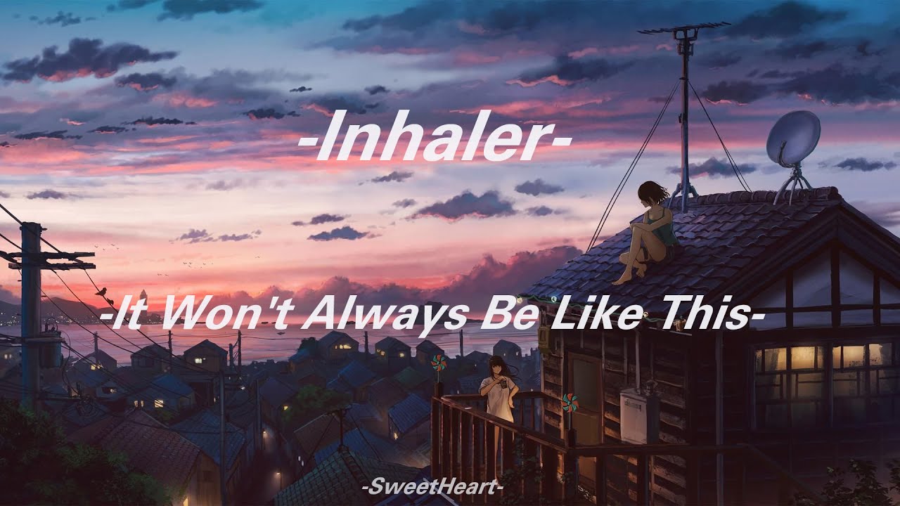 Inhaler- It Won't Always Be Like This//sub español-ingles Inhaler- It Won't Always Be Like This//sub español-ingles