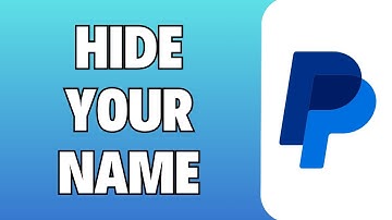 How To Hide Your Name On PayPal - Full Guide