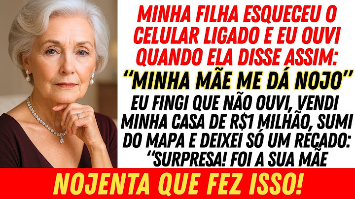 Minha Filha Disse Que Eu Dava Nojo... Então Vendi A Casa e Fiz Uma Surpresa...