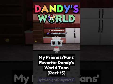 My Friends/Fans' Favorite Dandy's World Toon (Part 15)...
