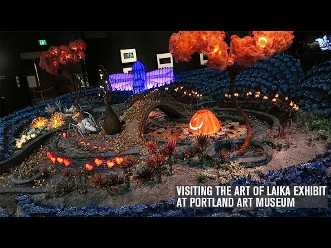 VISITING THE ART OF LAIKA EXHIBIT AT THE PORTLAND ART MUSEUM