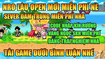 Ngọc Rồng Lậu - Trải nghiệm sv Nro Lậu open miễn phí đăng ký không mất phí nhận vàng ngọc free 