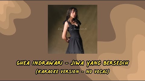 Ghea Indrawari - Jiwa Yang Bersedih (Karaoke Version - No Vocal)