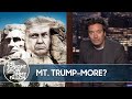 Trump Dreams of Adding His Face to Mount Rushmore | The Tonight Show