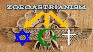 Zoroastrianism - Origin - the religion that shaped Judaism, Islam, and Christianity