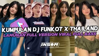 DJ FUNKOT X THAILAND LAMUNAN FULL VERSION | DJ FUNKOT VIRAL TIK TOK TERBARU 2024 FULL BASS UWASIKK