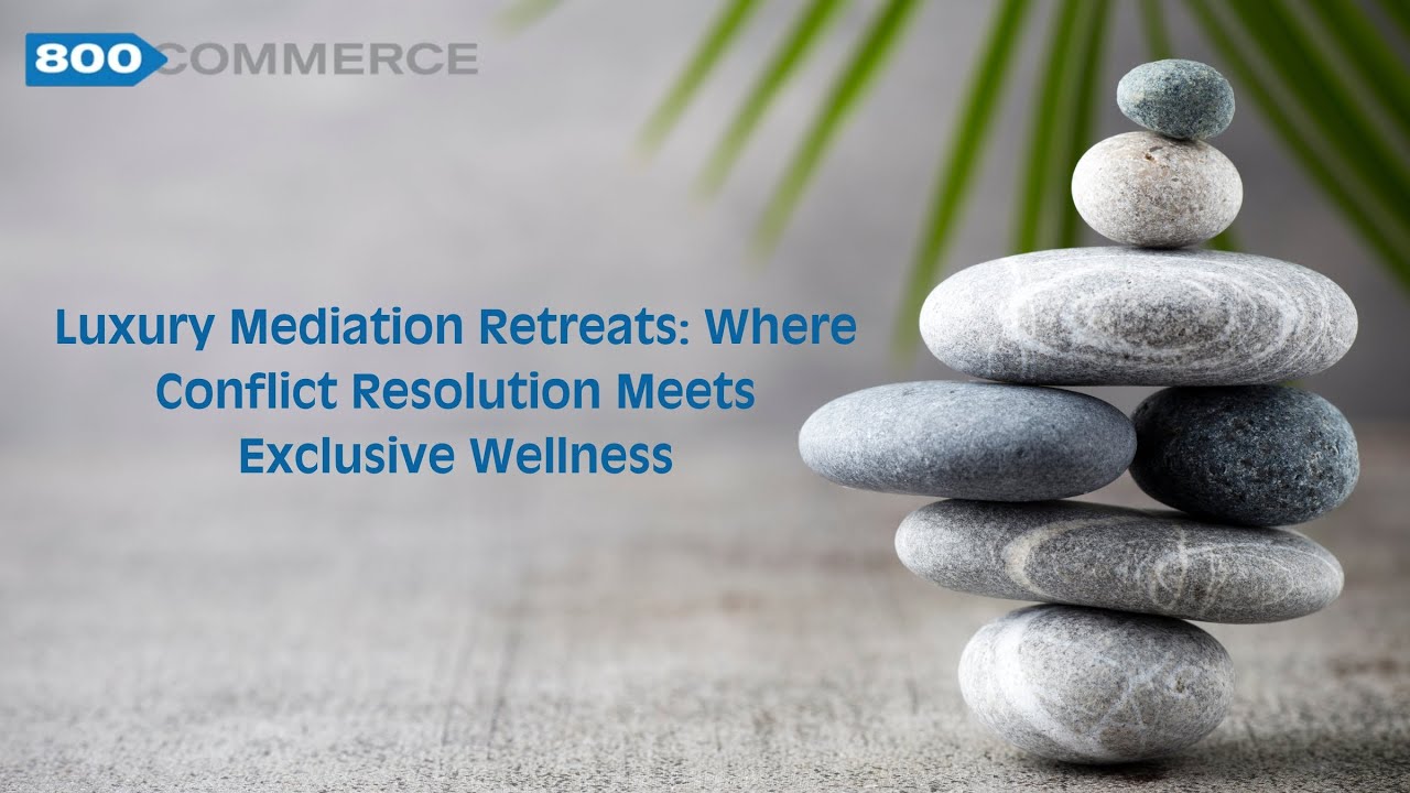 Luxury Mediation Retreats: Where Conflict Resolution Meets Exclusive ...