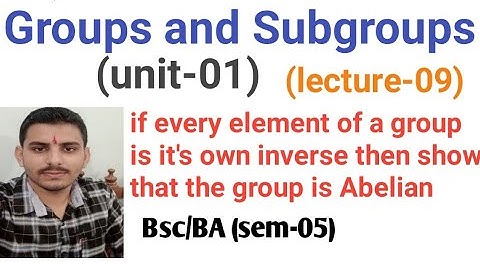 if every element of a group is its own inverse then group is abelian
