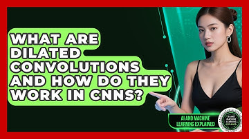 What Are Dilated Convolutions And How Do They Work In CNNs? - AI and Machine Learning Explained