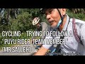 Cycling - Following a Puyu Rider team member (Mr Salleh)