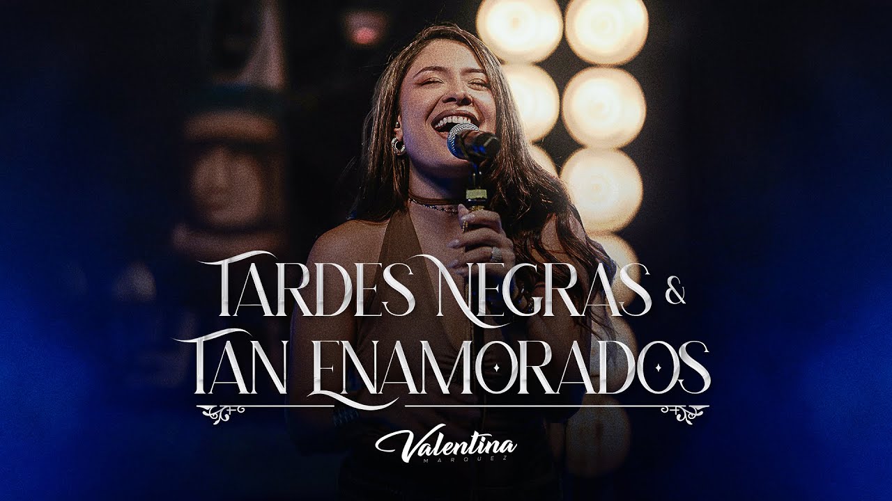 Valentina Marquez / Tardes Negras - Tan Enamorados (En Vivo)