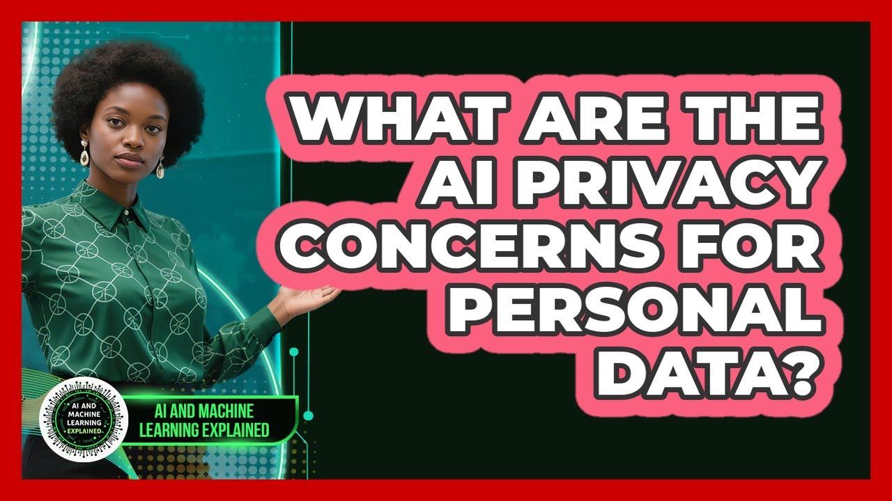 What Are The AI Privacy Concerns For Personal Data? - AI and Machine Learning Explained
