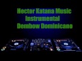 Dembow dominicano instrumental  prod by hector katana music