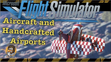 Flight Simulator 2020 | Aircraft and Handcrafted Airports