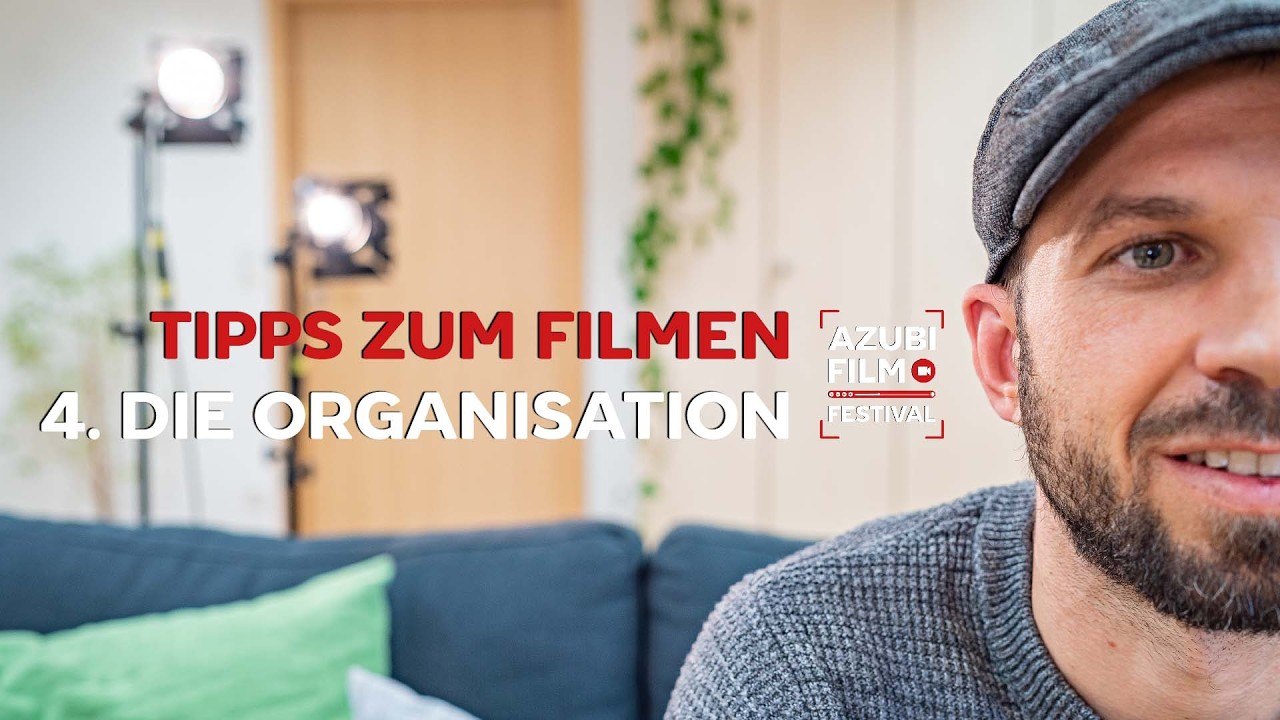 4. Die Organisation - Tipps zum Filmen