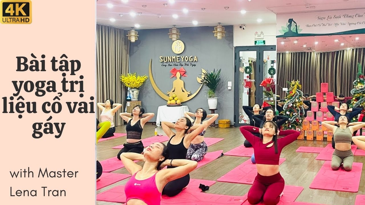 Yoga Trị Liệu Cổ Vai Gáy | Bài Tập Giảm Đau & Giãn Cơ Toàn Diện - Master Lena Tran | Sunme Yoga 4K