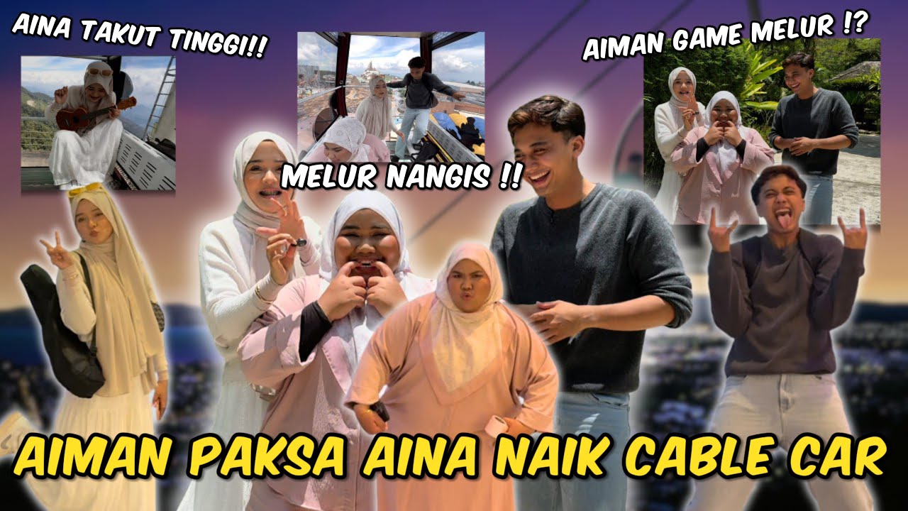 AIMAN PAKSA AINA NAIK CABLE CAR‼️ MELUR MENANGIS KENA GAME DENGAN AIMAN‼️MELUR TRAUMA DENGAN AIMAN‼️