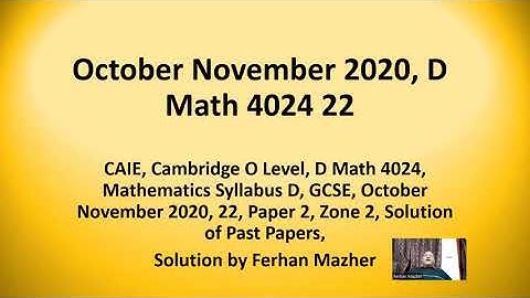 October November 2020, D Math 4024, 22, Solution by Ferhan Mazher