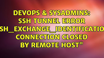 ssh tunnel error "ssh_exchange_identification: Connection closed by remote host"