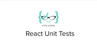 ReactJS for Beginners - 10: React Unit Tests