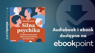 &quot;Silna psychika. Poradnik wzmacniania odporności psychicznej na trudne czasy&quot; Zbigniew Ryżak | AUDIO