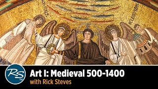 Art I: Medieval 500-1400, with Rick Steves