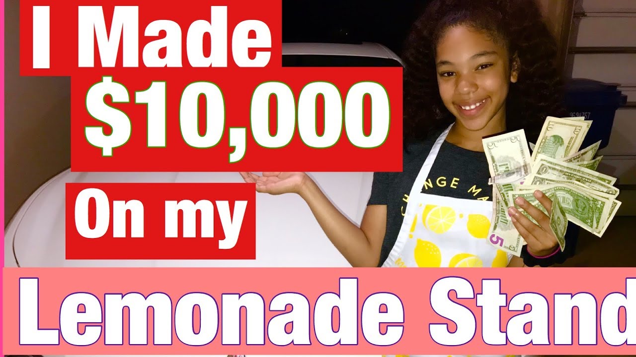 How To Make 10 000 On A Lemonade Stand Youtube