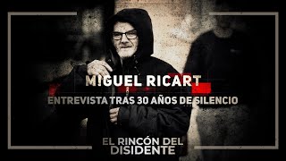 El Rincón del Disidente | Entrevista exclusiva a Miguel Ricart tras 30 años de silencio