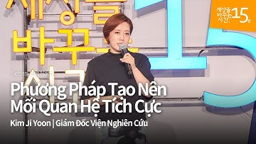 Phương Pháp Tạo Nên Mối Quan Hệ Tích Cực | Kim Ji Yoon_ Giám Đốc Viện Nghiên Cứu | Học tiếng hàn