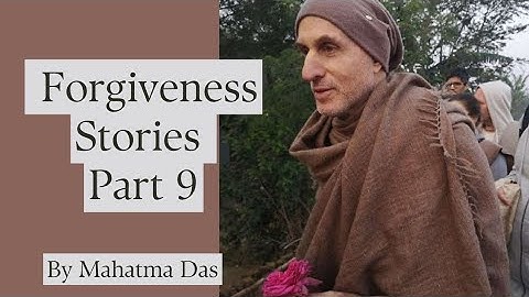 Forgiveness Stories - Part 9 | Mahatma Das