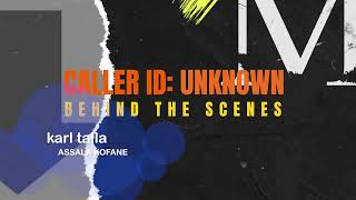 CALLER ID: UKNOWN | Behind the scenes