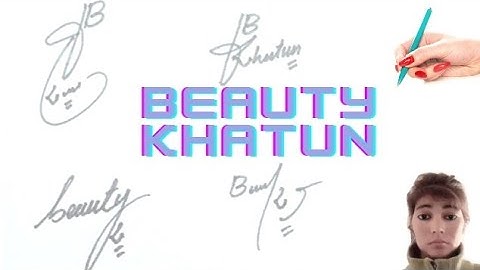 Beauty khatun name signature style
