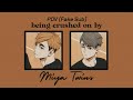 [Fake Sub Fem!POV] Miya Twins Have A Crush on You (haikyuu as your boyfriend)