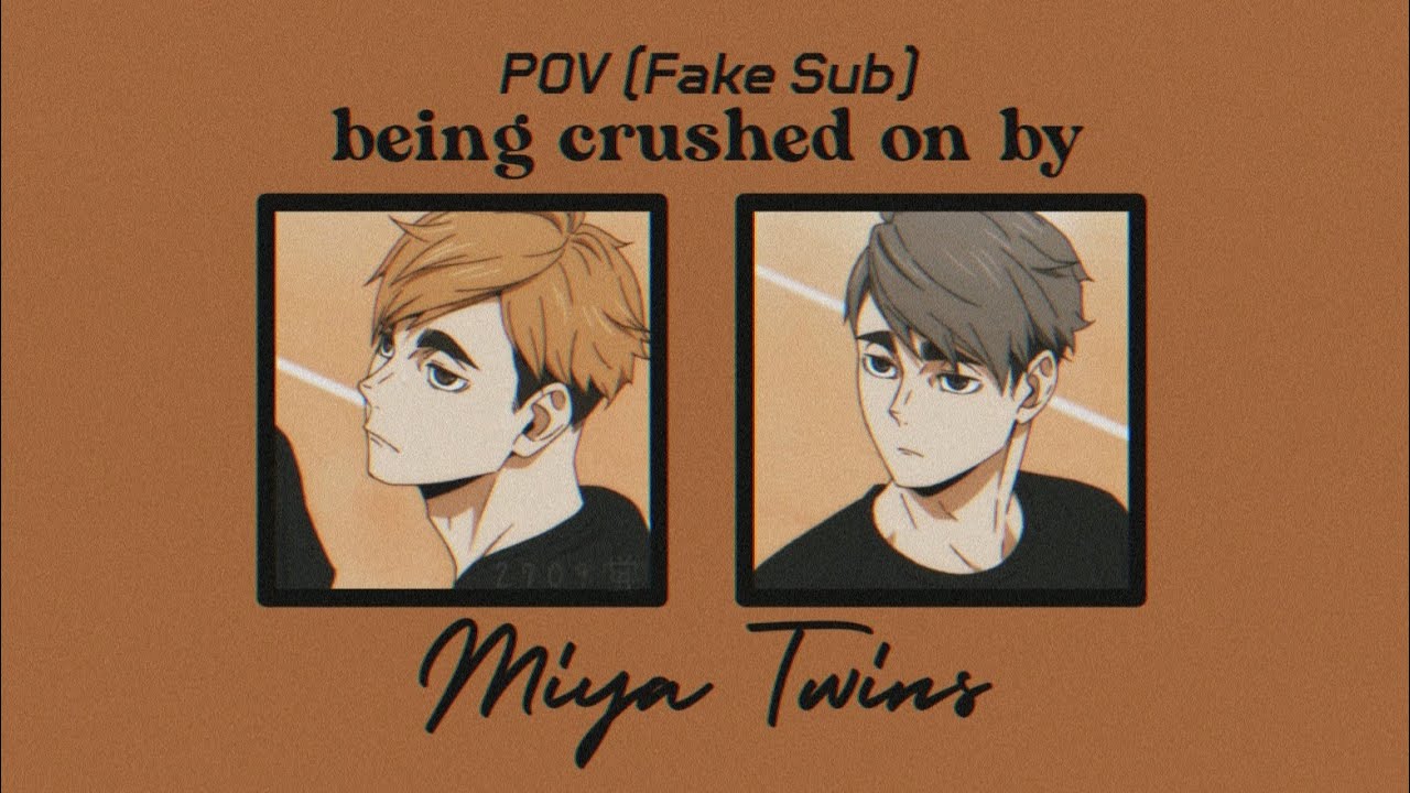 [Fake Sub Fem!POV] Miya Twins Have A Crush on You (haikyuu as your boyfriend)