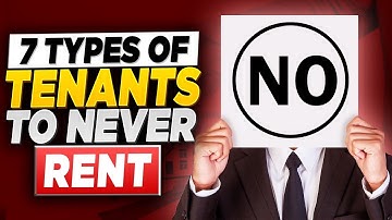 Top 7 Types of Bad Tenants to Avoid: Tenant screening tips