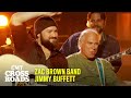 Zac brown band  jimmy buffett perform margaritaville  cmt crossroads