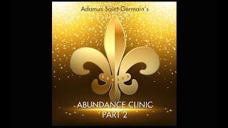Abundance Clinic with Adamus Saint-Germain - Part 2 Guide