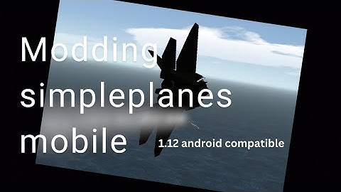 want to mod simpleplanes mobile 1.12? i got you