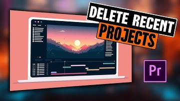 How To Delete Recent Projects In Premiere Pro