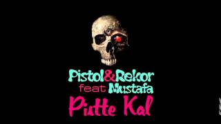 Pistol & Rekor feat Mustafa - Pistte Kal