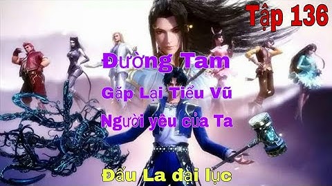 Đấu La đại lục Tập 136 Đương Tam Gặp Lại Tiểu Vũ Người yêu của ta